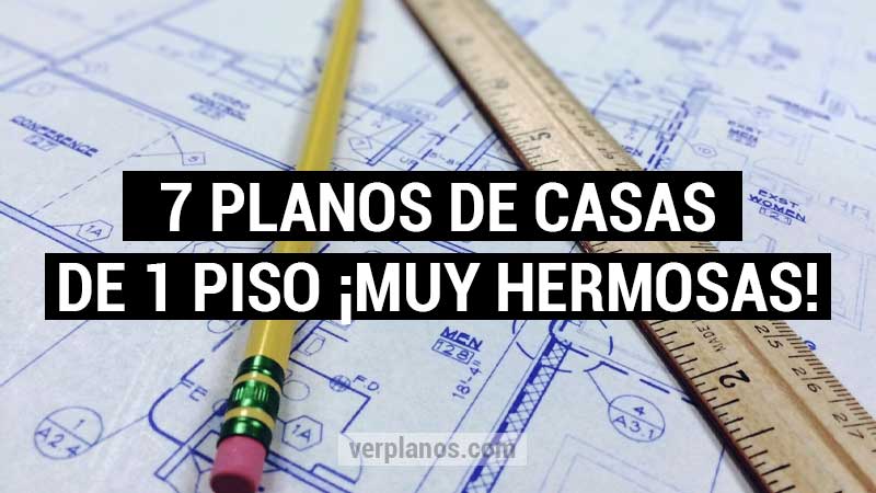Planos de casas de un piso ¡7 Diseños de viviendas muy bonitos!
