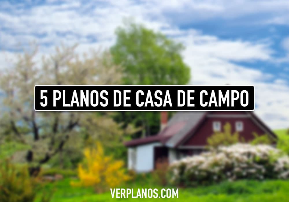 5 Diseños de planos de casa de campo ¡Muy acogedoras!