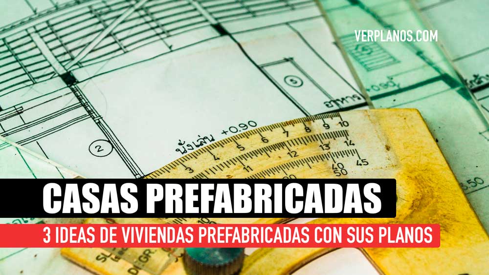 Planos de Casas Prefabricadas: ¡3 Ideas Fáciles de Construir!